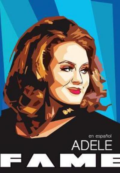 Fame: Adele - en Espanol - Fame - Michael Troy - Livres - Tidalwave Productions - 9781948216982 - 2 février 2018