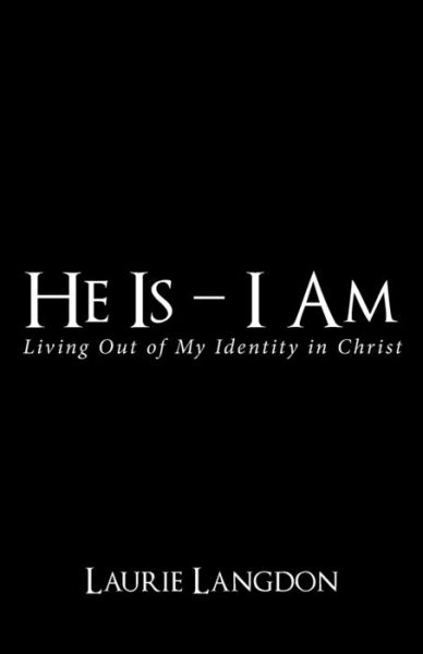 Cover for Laurie Langdon · He is - I Am: Living out of My Identity (Paperback Book) (2020)