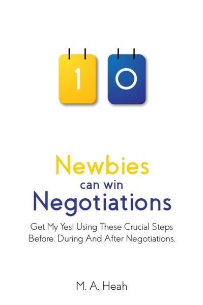 Newbies can win Negotiations - Min an Heah - Books - Createspace Independent Publishing Platf - 9781974633982 - October 29, 2017