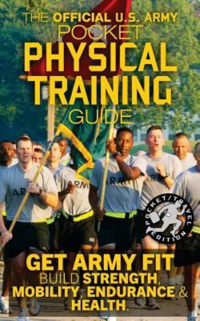 The Official US Army Pocket Physical Training Guide - U S Army - Libros - Createspace Independent Publishing Platf - 9781979401982 - 5 de noviembre de 2017