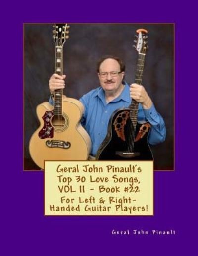 Geral John Pinault's Top 30 Love Songs, VOL II - Book #22 - Geral John Pinault - Libros - Createspace Independent Publishing Platf - 9781986696982 - 20 de marzo de 2018
