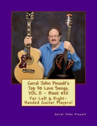 Geral John Pinault's Top 30 Love Songs, VOL II - Book #22 - Geral John Pinault - Kirjat - Createspace Independent Publishing Platf - 9781986696982 - tiistai 20. maaliskuuta 2018