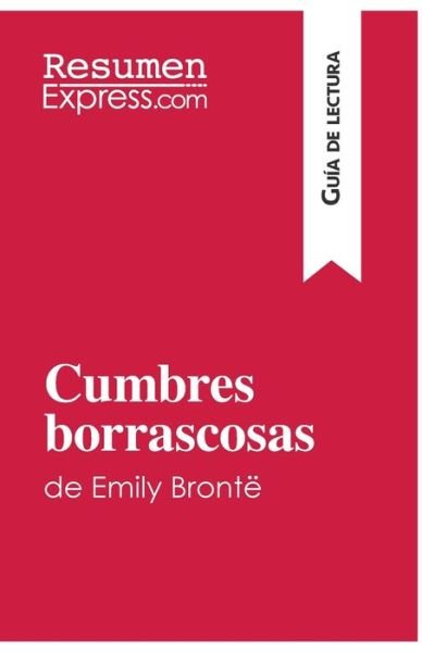 Cover for Resumenexpress · Cumbres borrascosas de Emily Bronte (Guia de lectura) (Taschenbuch) (2017)