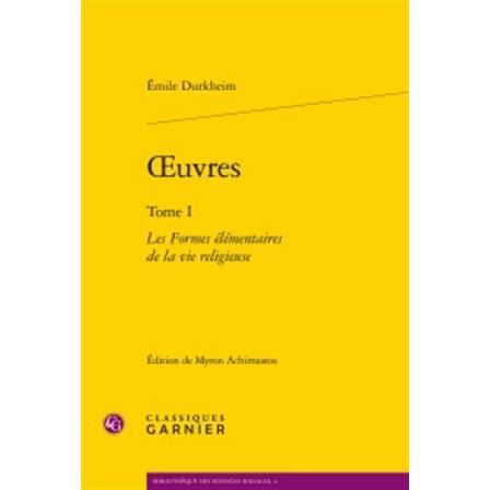 Les Formes Elementaires de la Vie Religieuse - Emile Durkheim - Books - Classiques Garnier - 9782812431982 - August 26, 2015
