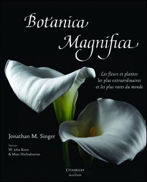 Cover for Collective · Botanica Magnifica: Les Fleurs et Plantes Les Plus Extraordinaires et Les Plus Rares Au Monde (Hardcover Book) [French edition] (2009)