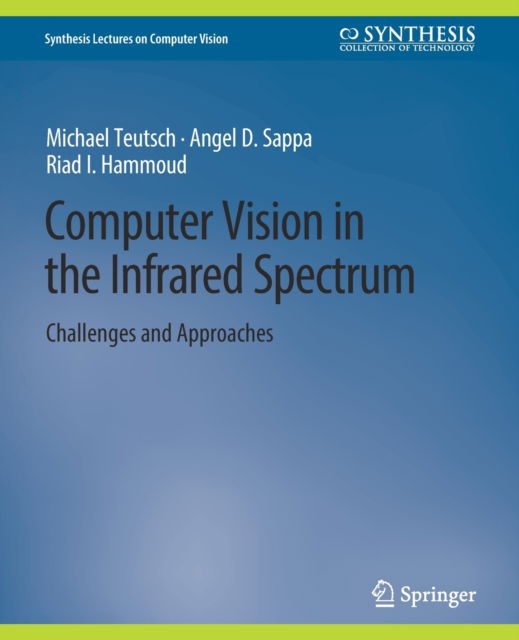 Cover for Michael Teutsch · Computer Vision in the Infrared Spectrum: Challenges and Approaches - Synthesis Lectures on Computer Vision (Paperback Book) (2021)