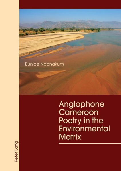 Cover for Eunice Ngongkum · Anglophone Cameroon Poetry in the Environmental Matrix (Paperback Book) [New edition] (2017)