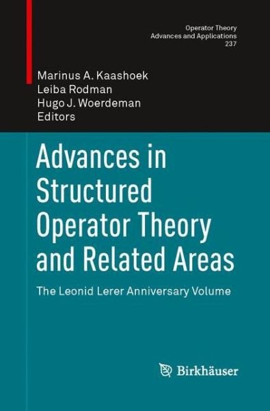 Cover for Marinus Kaashoek · Advances in Structured Operator Theory and Related Areas: The Leonid Lerer Anniversary Volume - Operator Theory: Advances and Applications (Pocketbok) [Softcover reprint of the original 1st ed. 2013 edition] (2015)