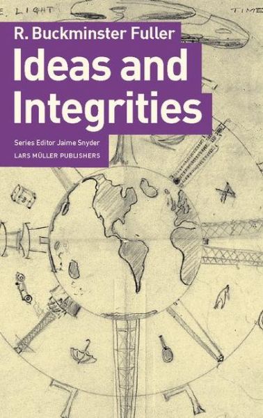 Ideas and Integrities - R.Buckminster Fuller - Bøger - Lars Muller Publishers - 9783037781982 - 16. oktober 2009