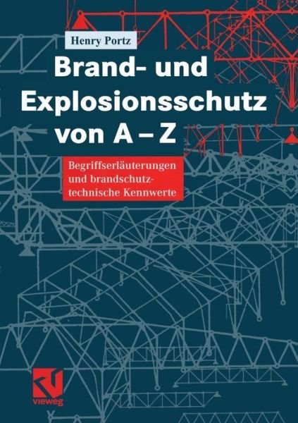 Cover for Henry Portz · Brand- Und Explosionsschutz Von A-Z (Paperback Book) [Softcover reprint of the original 1st ed. 2005 edition] (2012)