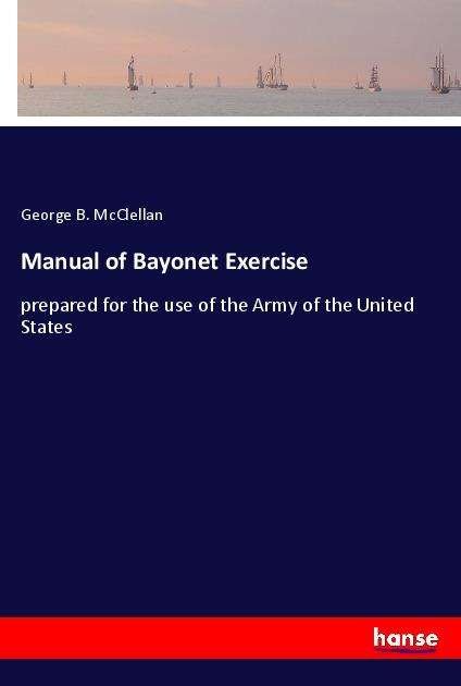 Cover for McClellan · Manual of Bayonet Exercise (Buch)