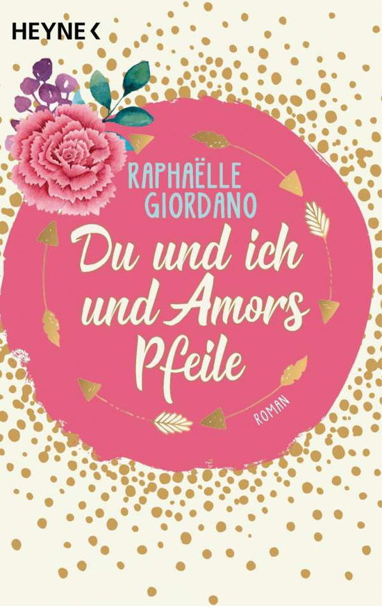 Du und ich und Amors Pfeile - Raphaelle Giordano - Livros - Heyne Taschenbuch - 9783453424982 - 8 de fevereiro de 2022