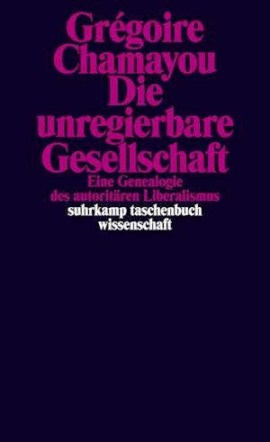 Cover for Grégoire Chamayou · Die Unregierbare Gesellschaft (Bog)