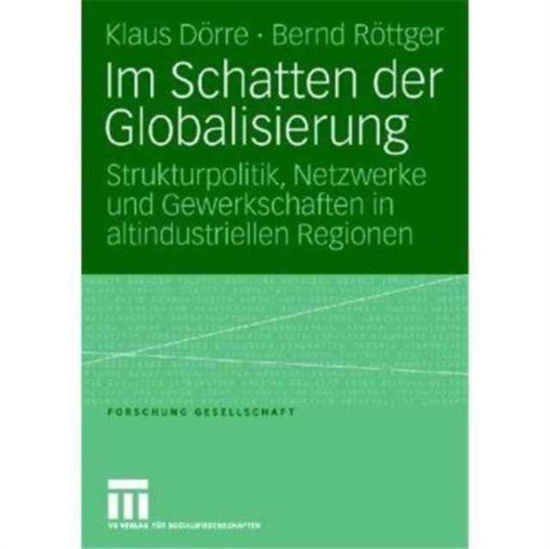 Cover for Klaus Dorre · Im Schatten der Globalisierung: Strukturpolitik, Netzwerke und Gewerkschaften in altindustriellen Regionen (Paperback Book) (2023)