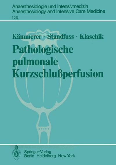 Cover for H. Kammerer · Pathologische Pulmonale Kurzschlussperfusion - Anaesthesiologie Und Intensivmedizin / Anaesthesiology and Intensive Care Medicine (Paperback Book) [German edition] (1979)