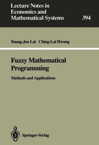 Cover for Young-Jou Lai · Fuzzy Mathematical Programming: Methods and Applications - Lecture Notes in Economics and Mathematical Systems (Paperback Book) (1992)