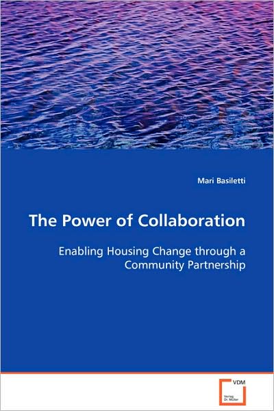 Cover for Mari Basiletti · The Power of Collaboration: Enabling Housing Change Through a Community Partnership (Paperback Book) (2008)