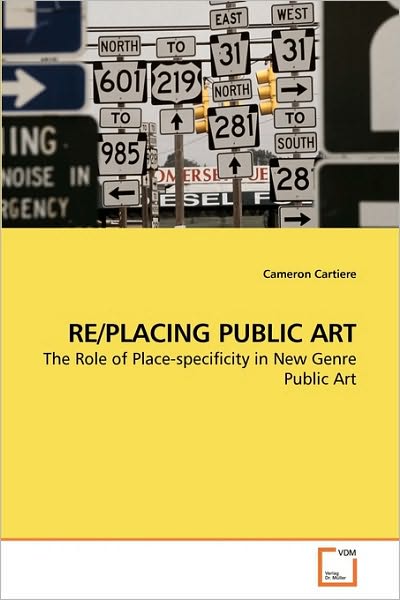 Cover for Cameron Cartiere · Re/placing Public Art: the Role of Place-specificity in New Genre Public Art (Paperback Book) (2010)
