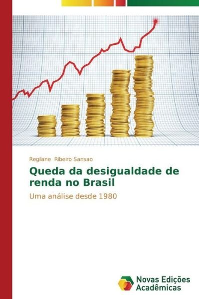 Cover for Regilane Ribeiro Sansao · Queda Da Desigualdade De Renda No Brasil: Uma Análise Desde 1980 (Taschenbuch) [Portuguese edition] (2014)