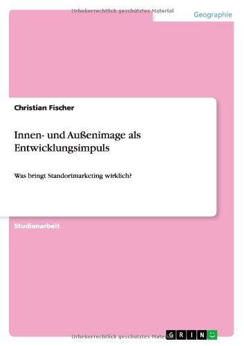 Cover for Fischer, Christian (Bioanorganische Chemie Germany) · Innen- und Aussenimage als Entwicklungsimpuls: Was bringt Standortmarketing wirklich? (Pocketbok) [German edition] (2009)