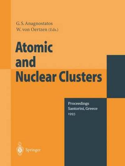 Cover for G S Anagostatos · Atomic and Nuclear Clusters: Proceedings of the Second International Conference at Santorini, Greece, June 28 - July 2, 1993 (Pocketbok) [Softcover reprint of the original 1st ed. 1995 edition] (2011)