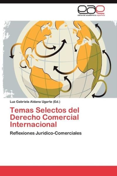 Cover for Aldana Ugarte Luz Gabriela · Temas Selectos Del Derecho Comercial Internacional (Pocketbok) (2013)