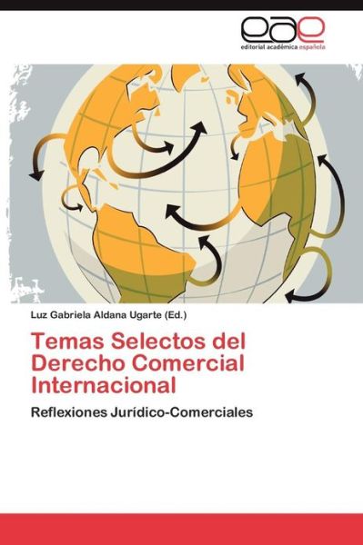 Cover for Aldana Ugarte Luz Gabriela · Temas Selectos Del Derecho Comercial Internacional (Pocketbok) (2013)