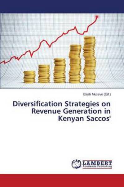 Cover for Museve Elijah · Diversification Strategies on Revenue Generation in Kenyan Saccos' (Pocketbok) (2013)