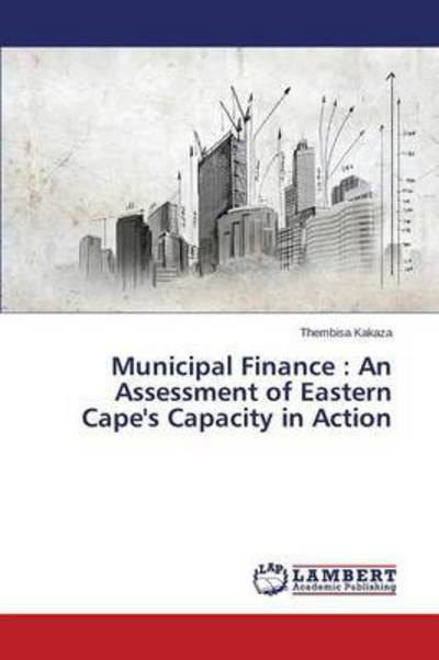 Cover for Kakaza Thembisa · Municipal Finance: an Assessment of Eastern Cape's Capacity in Action (Taschenbuch) (2015)