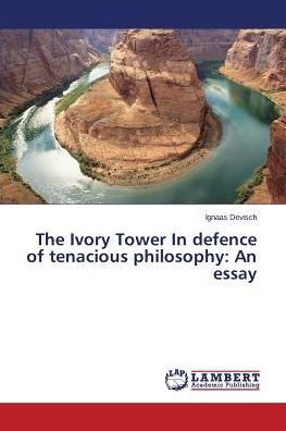 Cover for Ignaas Devisch · The Ivory Tower in Defence of Tenacious Philosophy: an Essay (Paperback Bog) (2015)