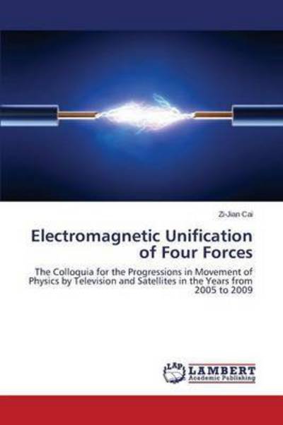 Cover for Cai Zi-jian · Electromagnetic Unification of Four Forces (Paperback Book) (2015)