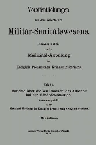 Cover for Medizinal-Abteilung Des Koeniglich Preussischen Kri · Berichte UEber Die Wirksamkeit Des Alkohols Bei Der Handedesinfektion - Veroeffentlichungen Aus Dem Gebiete Des Militar-Sanitatswesen (Pocketbok) [1910 edition] (1910)