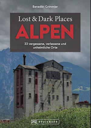 Benedikt Grimmler · Lost & Dark Places Alpen (Buch) (2024)