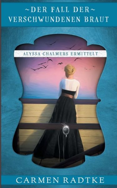 Cover for Carmen Radtke · Der Fall der verschwundenen Braut: Alyssa Chalmers ermittelt (Paperback Book) (2020)