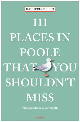 Cover for Katherine Bebo · 111 Places in Poole That You Shouldn't Miss - 111 Places / Shops (Paperback Bog) (2019)