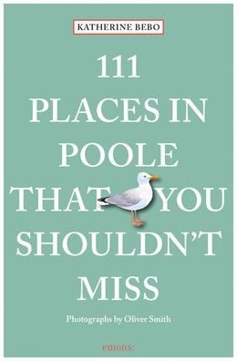 Cover for Katherine Bebo · 111 Places in Poole That You Shouldn't Miss - 111 Places / Shops (Pocketbok) (2019)