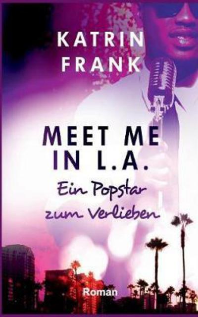 Cover for Katrin Frank · Meet me in L.A.: Ein Popstar zum Verlieben (Paperback Book) (2017)