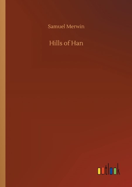 Cover for Samuel Merwin · Hills of Han (Paperback Bog) (2020)