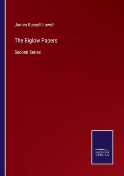 Cover for James Russell Lowell · The Biglow Papers: Second Series (Pocketbok) (2021)