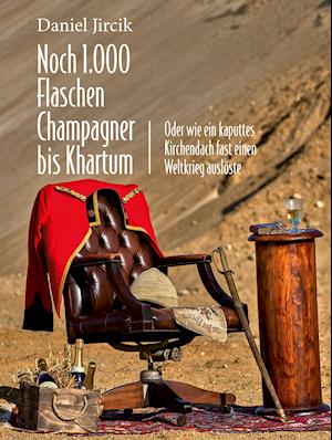 Cover for Daniel Jircik · Noch 1.000 Flaschen Champagner bis Khartum (Hardcover Book) (2021)