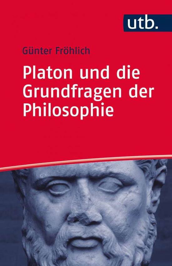 Cover for Günther Fröhlich · UTB.4398 Fröhlich.Platon und die Grundf (Book)