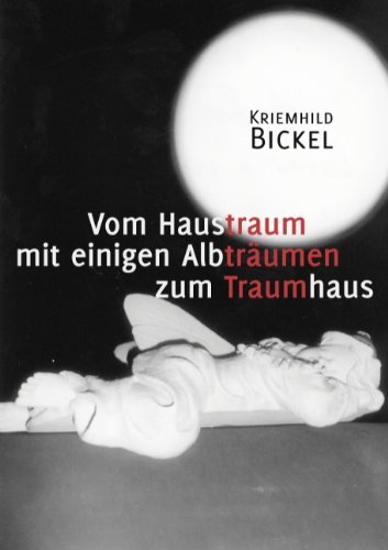 Cover for Kriemhild Bickel · Vom Haustraum Mit Einigen Albtrumen Zum Traumhaus (Paperback Bog) [German edition] (2008)