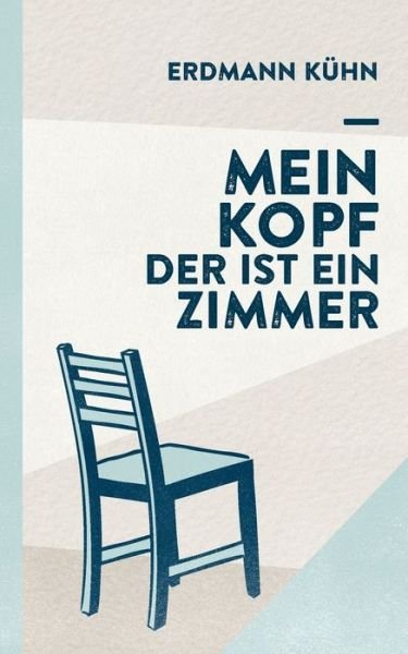 Cover for Kühn · Mein Kopf, der ist ein Zimmer (Bog) (2016)