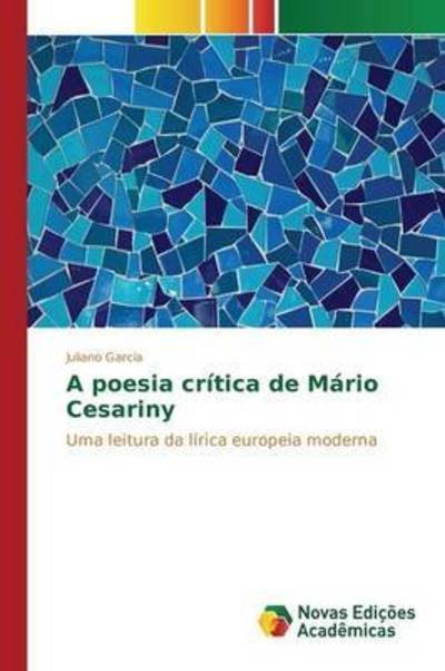 A poesia crítica de Mário Cesari - Garcia - Books -  - 9783841702982 - October 5, 2015