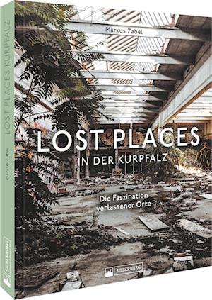 Cover for Markus Zabel · Lost Places in der Kurpfalz (Book) (2022)