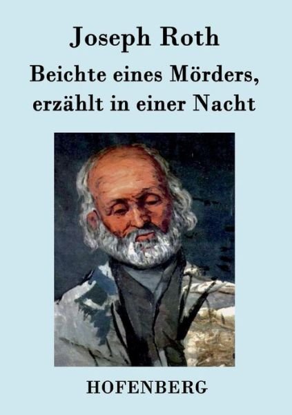 Cover for Joseph Roth · Beichte Eines Morders, Erzahlt in Einer Nacht (Paperback Bog) (2015)