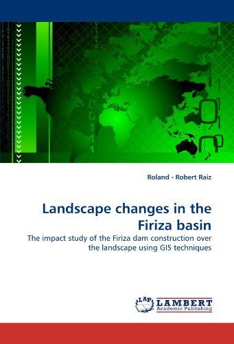 Cover for Roland - Robert Raiz · Landscape Changes in the Firiza Basin: the Impact Study of the Firiza Dam Construction over the Landscape Using Gis Techniques (Taschenbuch) (2010)