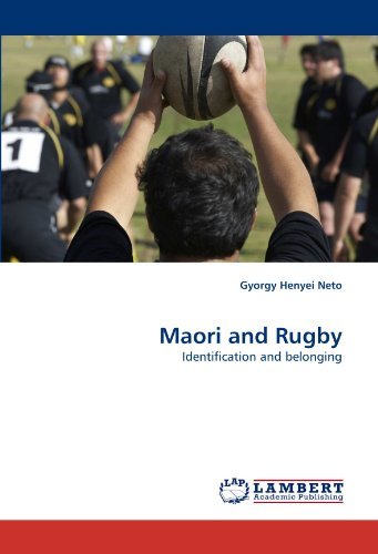 Maori and Rugby: Identification and Belonging - Gyorgy Henyei Neto - Bøger - LAP LAMBERT Academic Publishing - 9783843373982 - 15. november 2010