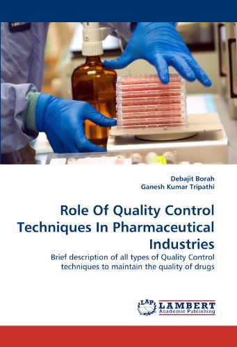 Cover for Ganesh Kumar Tripathi · Role of Quality Control Techniques in Pharmaceutical Industries: Brief Description of All Types of Quality Control Techniques to Maintain the Quality of Drugs (Paperback Book) (2011)