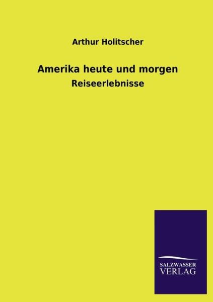 Cover for Arthur Holitscher · Amerika Heute Und Morgen (Taschenbuch) [German edition] (2013)